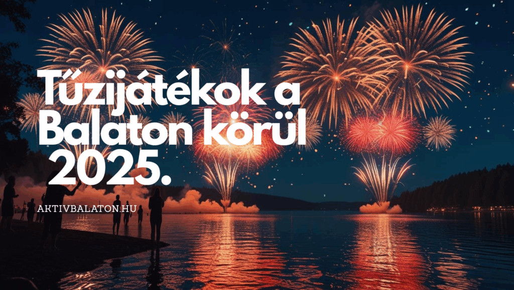 Tűzijáték és Ünnepi Programok a Balaton partján – 2025. augusztus 19–20.