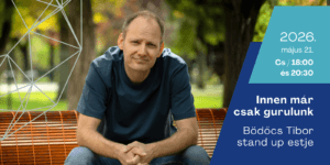 Innen már csak gurulunk – Bödőcs Tibor stand up estje